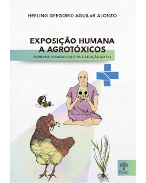 EXPOSIÇÃO HUMANA A AGROTÓXICOS: PROBLEMA DE SAÚDE COLETIVA E ATUAÇÃO DO SUS