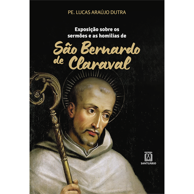 Exposição sobre os sermões e as homilias de São Bernardo de Claraval