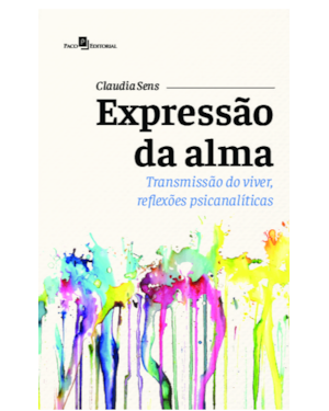 Expressão da alma: Transmissão do viver, reflexões psicanalíticas