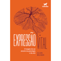 EXPRESSÃO VITAL: O RESGATE DO SER ATRAVÉS DA PSICOLOGIA E DA ARTE