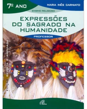 Expressões do sagrado na humanidade - 7º ano (livro do professor): edição revista e ampliada