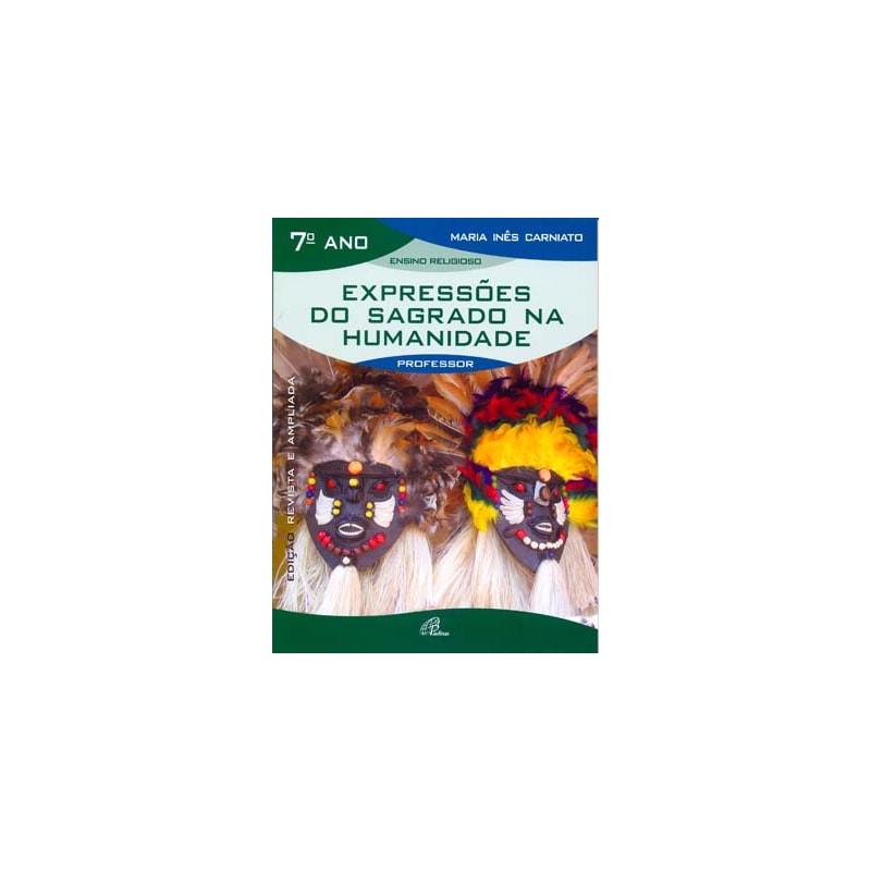 Expressões do sagrado na humanidade - 7º ano (livro do professor): edição revista e ampliada