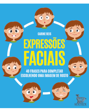 EXPRESSÕES FACIAIS: 40 FRASES PARA COMPLETAR ESCOLHENDO UMA IMAGEM DE ROSTO