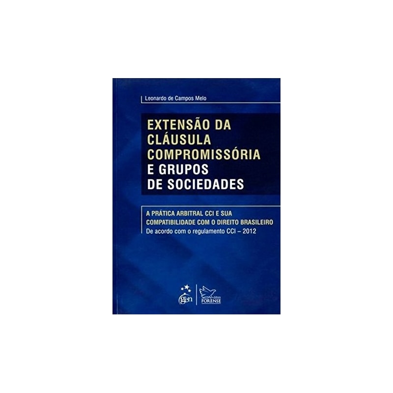 EXTENSÃO DA CLÁUSULA COMPROMISSÓRIA E GRUPOS DE SOCIEDADES - 1ª EDIÇÃO 2013
