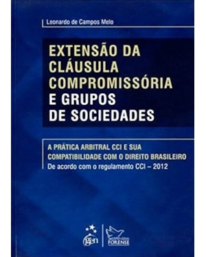 EXTENSÃO DA CLÁUSULA COMPROMISSÓRIA E GRUPOS DE SOCIEDADES - 1ª EDIÇÃO 2013