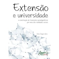 EXTENSÃO E UNIVERSIDADE: A CONSTRUÇÃO DE TRANSIÇÕES PARADIGMÁTICAS POR MEIO DAS REALIDADES SOCIAIS