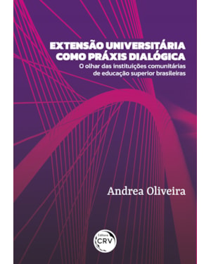 EXTENSÃO UNIVERSITÁRIA COMO PRÁXIS DIALÓGICA