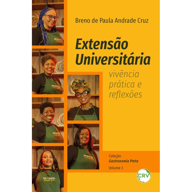 EXTENSÃO UNIVERSITÁRIA: VIVÊNCIA PRÁTICA E REFLEXÕES - VOL.: 03