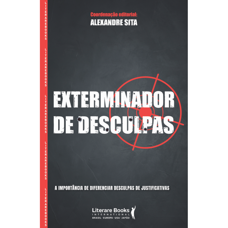 EXTERMINADOR DE DESCULPAS - A IMPORTÂNCIA DE DIFERENCIAR DESCULPAS DE JUSTIFICATIVAS