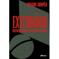 Extermínio: duzentos anos de um estado genocida