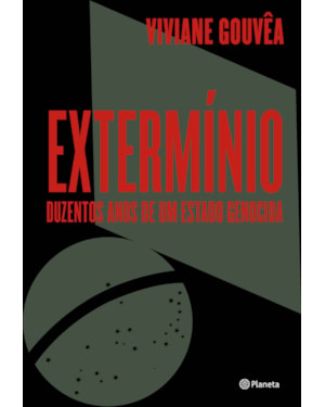 EXTERMÍNIO: DUZENTOS ANOS DE UM ESTADO GENOCIDA