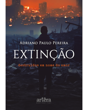 EXTINÇÃO: DESTRUÍDOS EM NOME DO AMOR