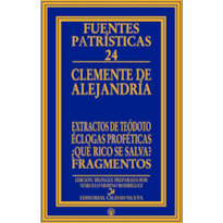 EXTRACTOS DE TEODOTO - ECLOGAS PROFETICAS - ¿QUE RICO SE SALVA? - FRAGMENTOS