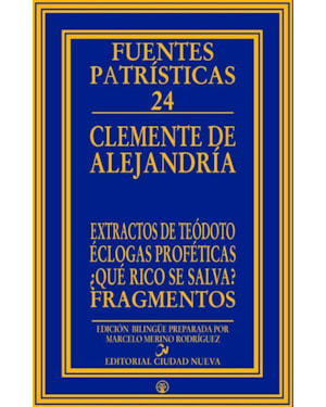 EXTRACTOS DE TEODOTO - ECLOGAS PROFETICAS - ¿QUE RICO SE SALVA? - FRAGMENTOS