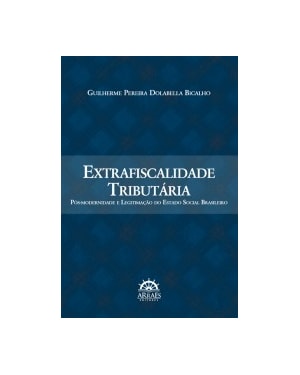 Extrafiscalidade tributária: pós-modernidade e legitimação do estado social brasileiro