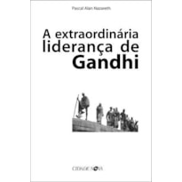 EXTRAORDINARIA LIDERANCA DE GANDHI, A