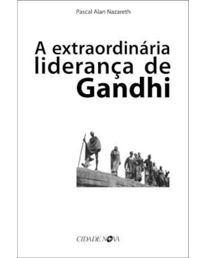 EXTRAORDINARIA LIDERANCA DE GANDHI, A