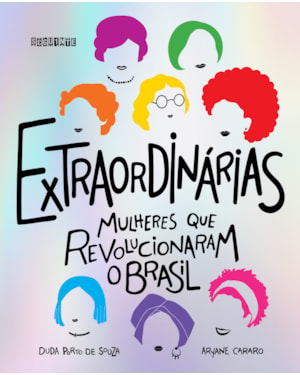 EXTRAORDINÁRIAS (EDIÇÃO REVISTA E AMPLIADA): MULHERES QUE REVOLUCIONARAM O BRASIL