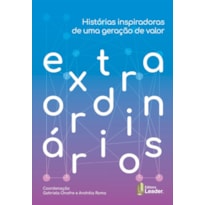 Extraordinários - histórias inspiradoras de uma geração de valor