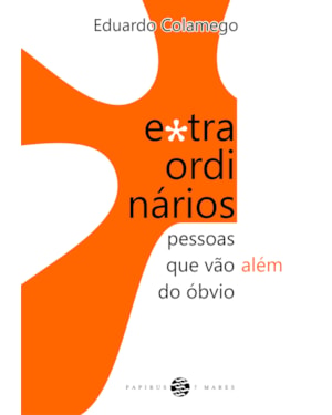 EXTRAORDINÁRIOS: PESSOAS QUE VÃO ALÉM DO ÓBVIO