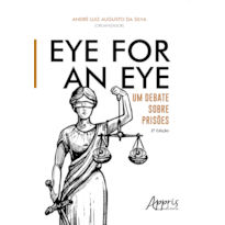 EYE FOR AN EYE:: UM DEBATE SOBRE PRISÕES