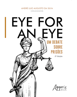 EYE FOR AN EYE:: UM DEBATE SOBRE PRISÕES