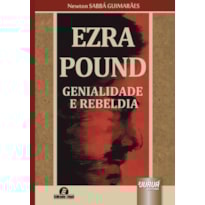 EZRA POUND - GENIALIDADE E REBELDIA