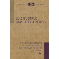 F. A. TRENDELERBURG A QUESTÃO LÓGICA NO SISTEMA DE HEGEL - DOIS PANFLETOS