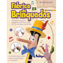 FÁBRICA DE BRINQUEDOS - ATIVIDADES MANUAIS E EDUCATIVAS PARA FAZER LONGE DA TV E DOS JOGOS ELETRÔNICOS