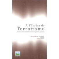 FABRICA DO TERRORISMO, A - UM LIVRO INCORRETO PARA...