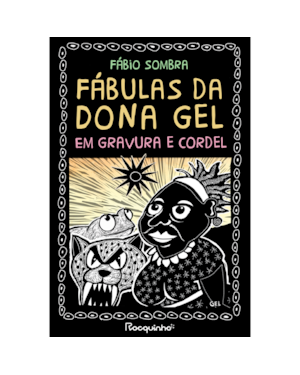 FÁBULAS DA DONA GEL: EM GRAVURA E CORDEL