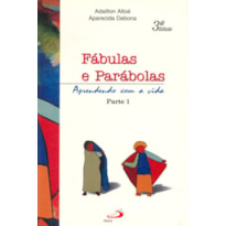 Fábulas e parábolas: aprendendo com a vida - Parte 1