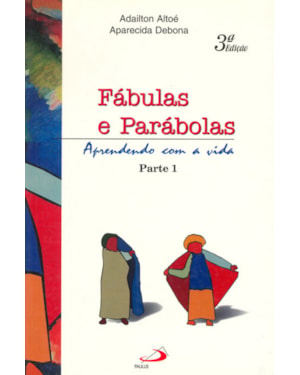 Fábulas e parábolas: aprendendo com a vida - Parte 1