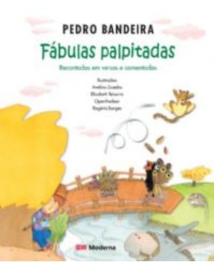 Fábulas palpitadas: recontadas em versos e comentadas por Pedro Bandeira