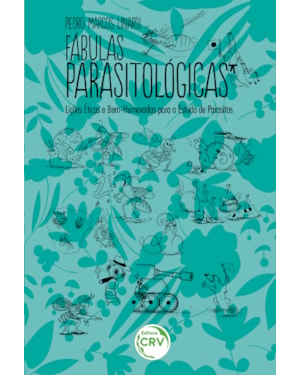 FÁBULAS PARASITOLÓGICAS: LIÇÕES ÉTICAS E BEM-HUMORADAS PARA O ESTUDO DE PARASITOS