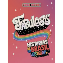 FABULOSAS: HISTÓRIAS DE UM BRASIL LGBTQIAP+