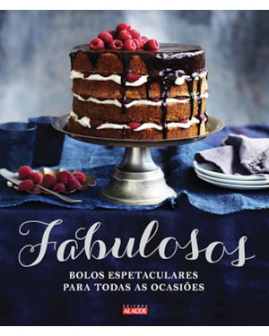 Fabulosos: bolos espetaculares para todas as ocasiões