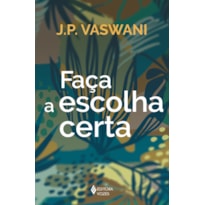 FAÇA A ESCOLHA CERTA