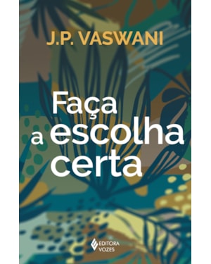 FAÇA A ESCOLHA CERTA