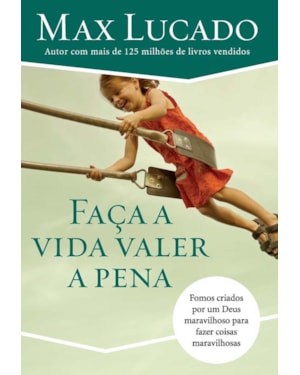 FAÇA A VIDA VALER A PENA: FOMOS CRIADOS POR UM DEUS MARAVILHOSO PARA FAZER COISAS MARAVILHOSAS