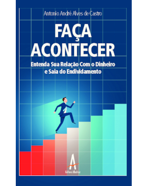 Faça acontecer - Entenda sua relação com o dinheiro e saia do endividamento