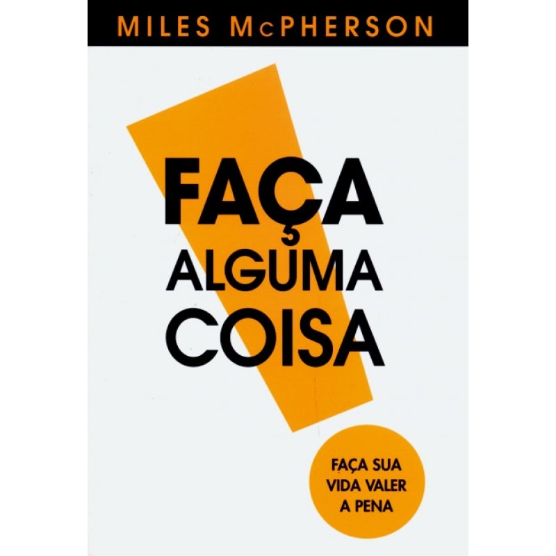FACA ALGUMA COISA - FACA SUA VIDA VALER A PENA