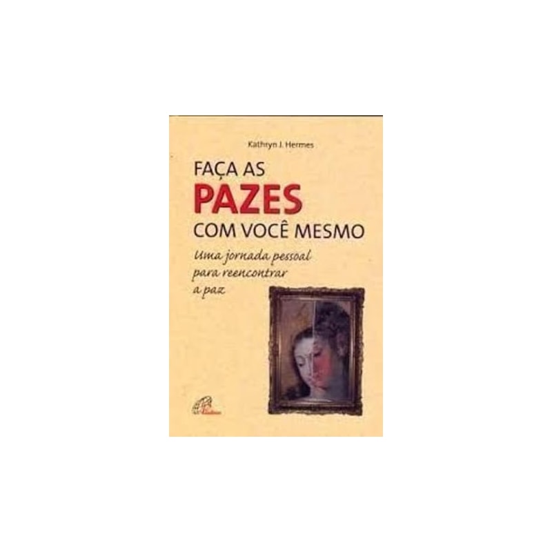 FACA AS PAZES COM VOCE MESMO - KATHRYN J. HERMES