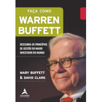 FAÇA COMO WARREN BUFFETT: DESCUBRA OS PRINCÍPIOS DE GESTÃO DO MAIOR INVESTIDOR DO MUNDO