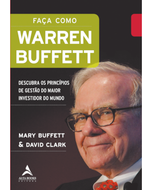 Faça Como Warren Buffett: Descubra os princípios de gestão do maior investidor do mundo
