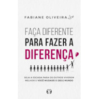 Faça diferente para fazer a diferença