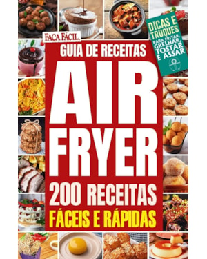 FAÇA FÁCIL - 200 RECEITAS COM AIR FRYER