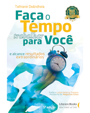 Faça o tempo trabalhar para você: e alcance resultados extraordinários