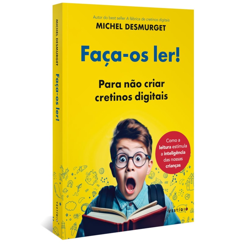 FAÇA-OS LER!: PARA NÃO CRIAR CRETINOS DIGITAIS (DO MESMO AUTOR DE A FÁBRICA DE CRETINOS DIGITAIS)