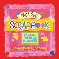 FAÇA SEU SCRAPBOOK : TUDO PARA SEU ÁLBUM DE RECORTE